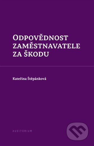 Odpovědnost zaměstnavatele za škodu - Kateřina Štěpánková