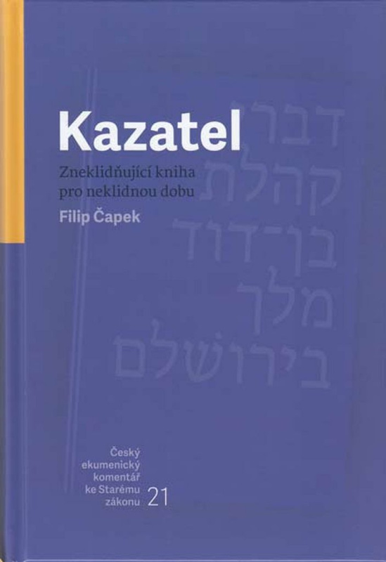 Kazatel (Zneklidňující kniha pro neklidnou dobu) - Filip Čapek - kniha z kategorie Bible