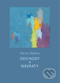Odchody a návraty - Václav Malina