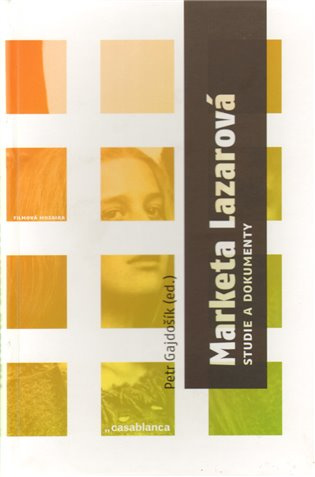 Markéta Lazarová (Studie a dokumenty) - Petr Gajdošík a kol. - kniha z kategorie Životopisy