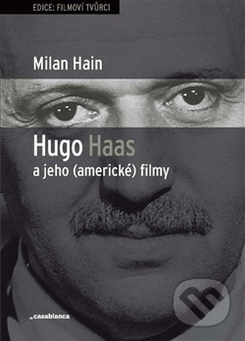Hugo Haas a jeho (americké) filmy - Milan Hain