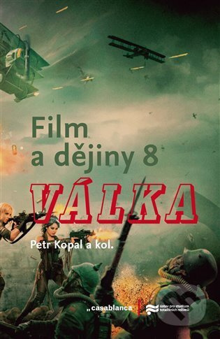 Film a dějiny 8. - Válka - Petr Kopal, kolektiv autorů