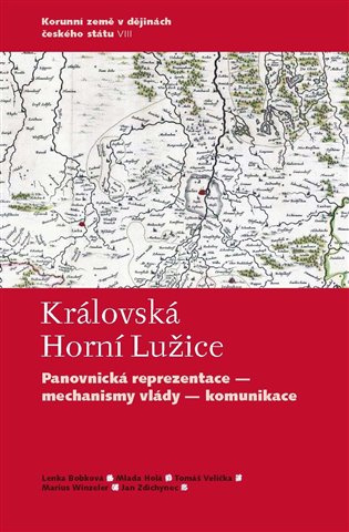Královská Horní Lužice (Panovnická reprezentace - mechanismy vlády - komunikace) - kniha z kategorie Historie