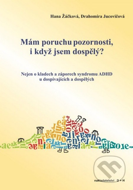 Mám poruchu pozornosti, i když jsem dospělý? (Nejen o kladech a záporech syndromu ADHD u dospívajících a dospělých) - kniha z kategorie Speciální…