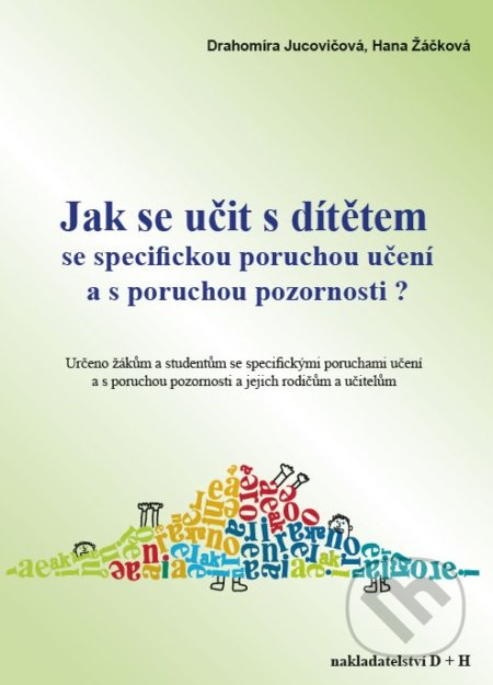 Jak se učit s dítětem se specifickou poruchou učení a s poruchou pozornosti? - kniha z kategorie Speciální pedagogika