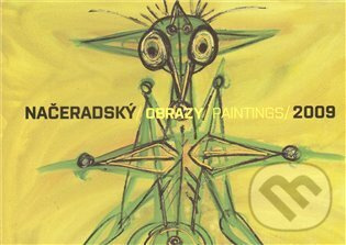 NAČERADSKÝ/OBRAZY PAINTINGS/2009 - Jiří Načeradský