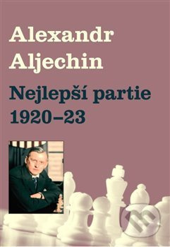 Nejlepší partie 1920-1923 - Alexandr Alechin