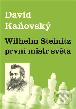 Wilhelm Steinitz - první mistr světa - David Kaňovský