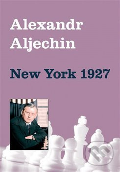 New York 1927 - Alexandr Aljechin