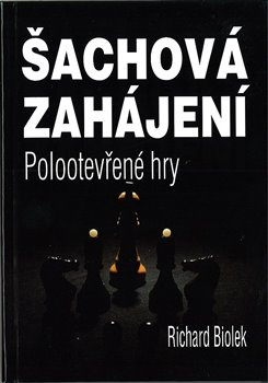 Šachová zahájení - Polootevřené hry - Richard Biolek
