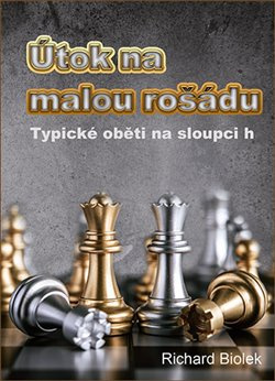Útok na malou rošádu - Typické oběti na sloupci h - Richard Biolek