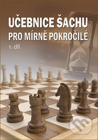 Učebnice šachu pro mírně pokročilé 1. díl - Richard Biolek