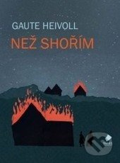 Než shořím - Gaute Heivoll