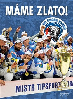 Máme zlato! - Petr Mazný, kolektiv autorů, Petr Flachs, Zdeněk Hůrka, Ervín Schulz