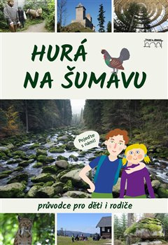 Hurá na Šumavu – Průvodce pro děti i rodiče - Petr Mazný