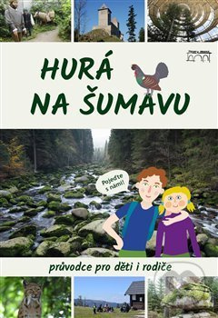 Hurá na Šumavu – Průvodce pro děti i rodiče - Petr Mazný