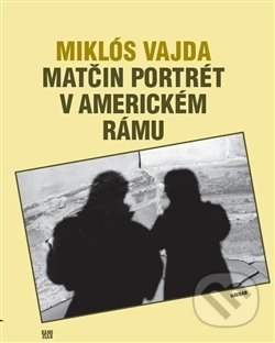 Matčin portrét v americkém rámu - Miklós Vajda