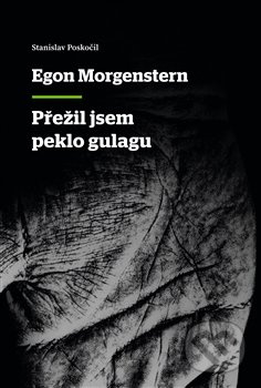 Přežil jsem peklo gulagu - Egon Morgenstern