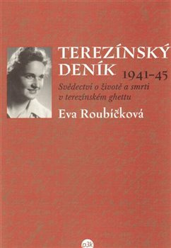 Terezínský deník (1941–45) - Eva Roubíčková