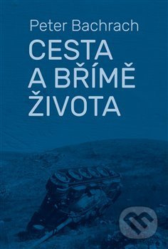 Cesta a břímě života - Peter Bachrach