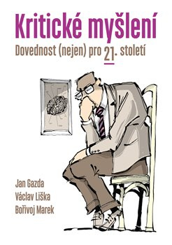 Kritické myšlení - Jan Gazda, Václav Liška, Bořivoj Marek