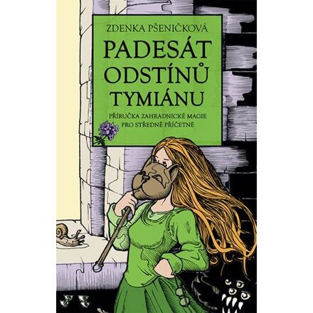 Padesát odstínů tymiánu - Příručka zahradnické magie pro středně příčetné