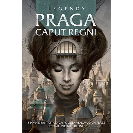 Legendy: Praga caput regni - kolektiv autorů