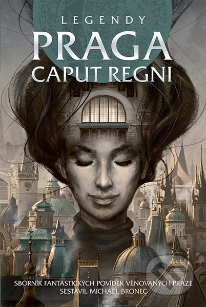 Legendy: Praga caput regni - kolektiv autorů
