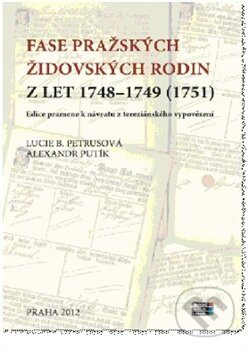 Fase pražských židovských rodin z let 1748 – 1749 (1751) - Alexandr Putík, Lucie B. Petrusová