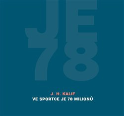 Ve Sportce je 78 milionů - J. H. Kalif