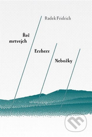 Řeč mrtvejch / Erzherz / Nebožky - Radek Fridrich