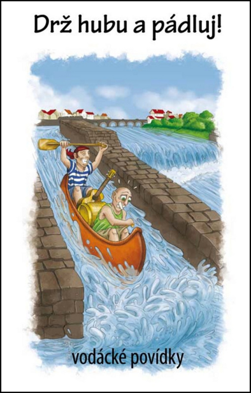 Drž hubu a pádluj! (Vodácké povídky) - Jiří Nosek - kniha z kategorie Beletrie