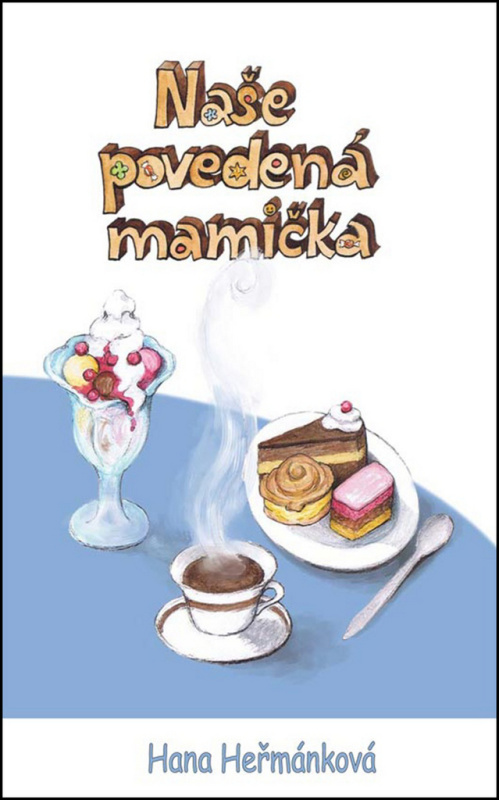 Naše povedená mamička - Hana Heřmánková