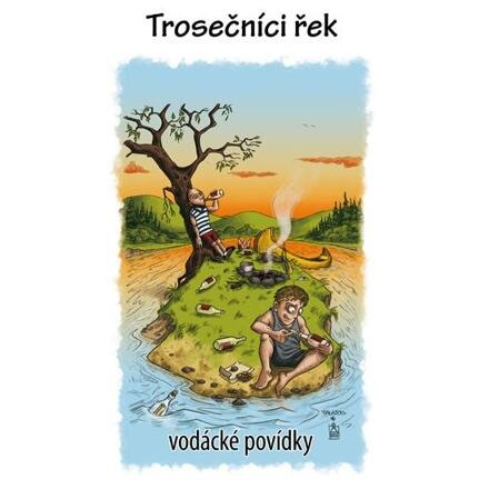 Trosečníci řek - vodácké povídky
