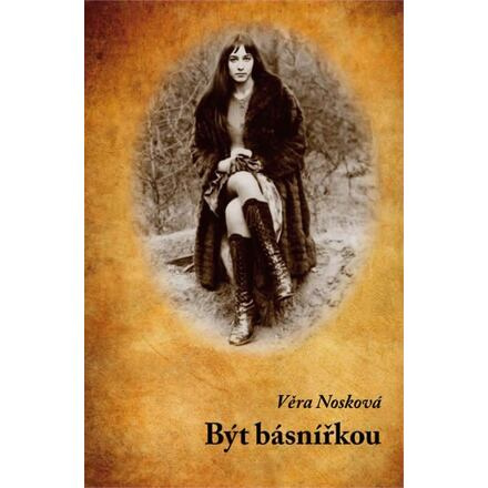 Být básnířkou - Věra Nosková