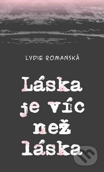 Láska je víc než láska - Lydie Romanská