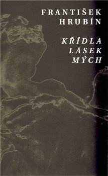 Křídla lásek mých - František Hrubín