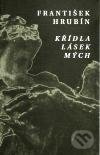 Křídla lásek mých - František Hrubín