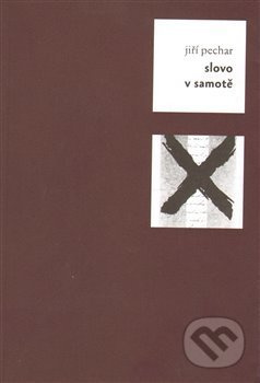 Slovo v samotě - Jiří Pechar