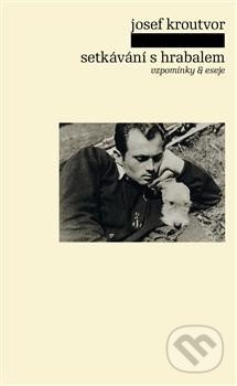 Setkávání s Hrabalem (Vzpomínky & eseje) - Josef Kroutvor - kniha z kategorie