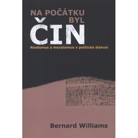Na počátku byl čin - Bernard Williams