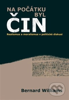 Na počátku byl čin - Bernard Williams