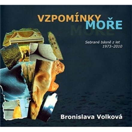 Vzpomínky moře - Sebrané básně z let 1973 - 2010