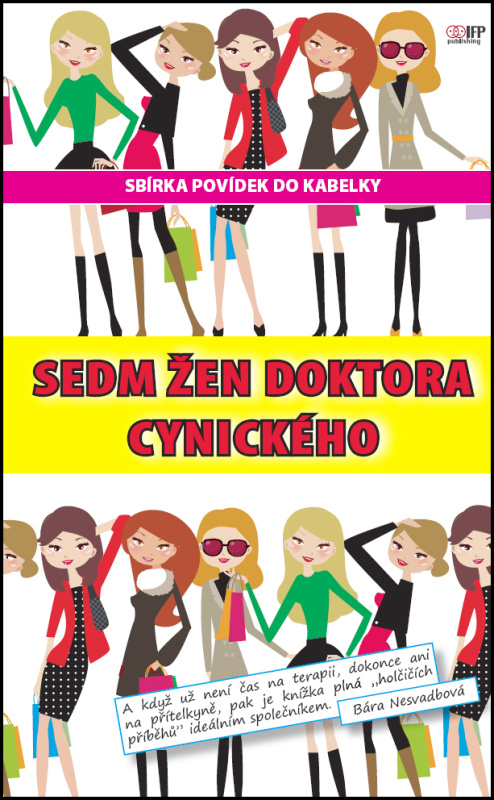 Sedm žen doktora Cynického - Renata Francová, Iveta Vařečková, Jana Micková, Jana Potužníková, Barbora Baronová, Eva Rýznerová, Petra Poliaková