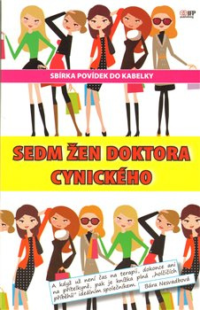 Sedm žen doktora Cynického - Renata Francová, Iveta Vařečková, Jana Micková, Jana Potužníková, Barbora Baronová, Eva Rýznerová, Petra Poliaková