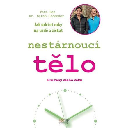 Nestárnoucí tělo - Pro ženy všeho věku - Bee Peta, Sarah Schenker