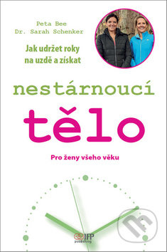 Nestárnoucí tělo - Pro ženy všeho věku - Bee Peta, Sarah Schenker