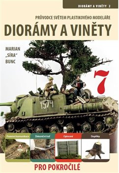 Průvodce světem plastikového modeláře 7 - Diorámy a viněty pro pokročilé - Marian Bunc