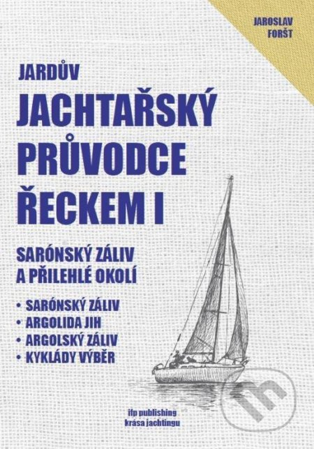 Jardův jachtařský průvodce Řeckem I. - Jaroslav Foršt