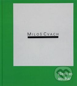 Miloš Cvach: Není to socha! - Tomáš Winter, Miloš Cvach